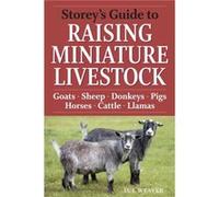 Storeys Guide to Raising Miniature Livestock by Sue Weaver Sue Weaver (Auteur)