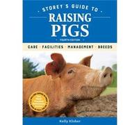 Storeys Guide to Raising Pigs 4th Edition by Kelly Klober Inconnu (Auteur)