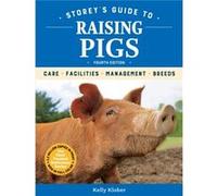 Storeys Guide to Raising Pigs 4th Edition Care Facilities Management Breeds by Kelly Klober Kelly Klober (Auteur)