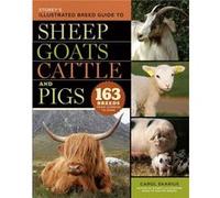 Storeys Illustrated Breed Guide to Sheep Goats Cattle and Pigs by Carol Ekarius Carol Ekarius (Auteur)