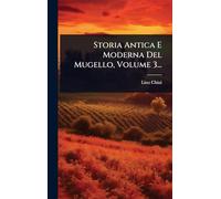 Storia Antica E Moderna Del Mugello, Volume 3...