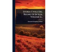 Storia Civile Del Regno Di Sicilia, Volume 2...