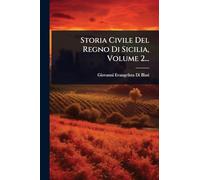 Storia Civile Del Regno Di Sicilia, Volume 2...
