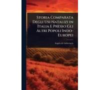 Storia Comparata Degli Usi Natalizi In Italia E Presso Gli Altri Popoli Indo-Europei