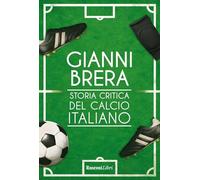 Storia critica del calcio italiano. Nuova ediz.
