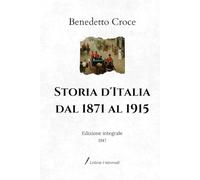 Storia d’Italia dal 1871 al 1915: Edizione integrale (1947)