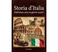 Storia d’Italia - Dall’anno zero ai giorni nostri: Dall'Impero Romano al Medioevo, dal Rinascimento al Risorgimento fino alle sfide di oggi. Una sintesi completa di 2000 anni di storia italiana.