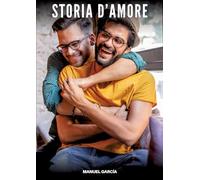 Storia d'Amore: Racconti Erotici Gay Espliciti in Italiano per Adulti