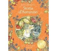 Storia D'autunno. I Racconti Di Boscodirovo. Ediz. Illustrata Deluxe