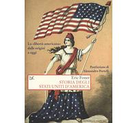 Storia degli Stati Uniti d'America. La «libertà americana» dalle origini a oggi