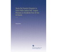 Storia Dei Dominii Stranieri in Italia Dalla Caduta Dell' Impero Romano in Occidente Fino Ai Nostri Giorni,: V. 1-2 (Italian Edition)