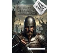 Storia dei Longobardi: L'Historia Langobardorum di Paolo Diacono in una nuova versione in italiano moderno