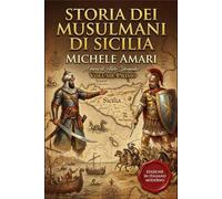 Storia dei Musulmani di Sicilia - Volume Primo: Edizione in italiano moderno