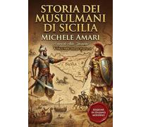 Storia dei musulmani di Sicilia Volume Terzo (parte 1): La Conquista Normanna. Edizione in italiano moderno e annotata