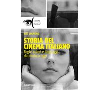 Storia del cinema italiano. Regie autori e linguaggi dal muto a oggi