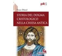 Storia Del Dogma Cristologico Nella Chiesa Antica