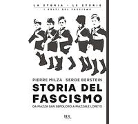 Storia del fascismo. Da piazza San Sepolcro a Piazzale Loreto