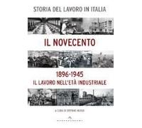 Storia Del Lavoro In Italia. Il Novecento. Il Lavoro Nell'et