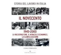 Storia Del Lavoro In Italia. Il Novecento. La Ricostruzione,