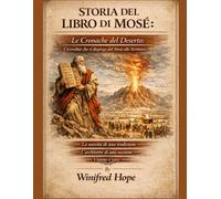 STORIA DEL LIBRO DI MOSÈ:: Le Cronache del Deserto: Un'eredità che si dispiega dal Sinai alle Scritture: La nascita di una tradizione, L'architetto di una nazione, Visione e voce