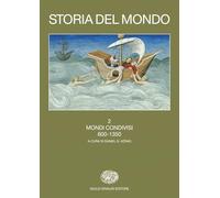 Storia del mondo. Mondi condivisi (600-1350) (Vol. 2)