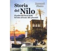 Storia Del Nilo. Il Padre Dei Fiumi Dalle Foreste Africane Alle Piramidi