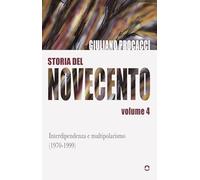 Storia del Novecento. Interdipendenze e multipolarismo (1970-1999). Volume 4
