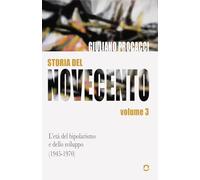 Storia del Novecento. L'età del bipolarismo e dello sviluppo (1945-1970). Volume 3