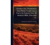 Storia Del Piemonte Dai Primi Tempi Alla Pace Di Parigi Del 30 Marzo 1856, Volume 2...