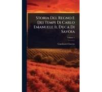Storia Del Regno E Dei Tempi Di Carlo Emanuele Ii, Duca Di Savoia