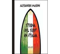 Storia del surf in Italia. Sport e cultura nei ricordi dei protagonisti