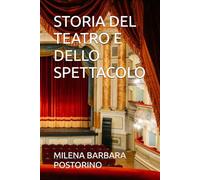 STORIA DEL TEATRO E DELLO SPETTACOLO