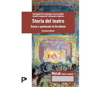 Storia del teatro. Scena e spettacolo in occidente. Ediz. MyLab