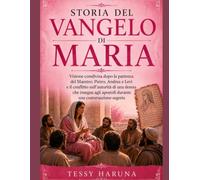 STORIA DEL VANGELO DI MARIA: Visione condivisa dopo la partenza del Maestro; Pietro, Andrea e Levi e il conflitto sull’autorità di una donna che insegna agli apostoli durante una conversazione segreta