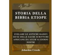Storia della Bibbia etiope: Svelare le antiche radici Ge'ez delle Sacre Scritture africane da Axum ai giorni nostri