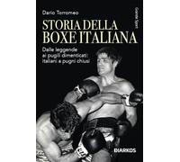 Storia della boxe italiana. Dalle leggende ai pugili dimenticati: italiani a pugni chiusi