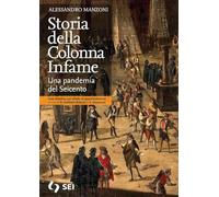 Storia della colonna infame. Una pandemia del seicento. Con schede di approfondimento. Con e-book. Con espansione online