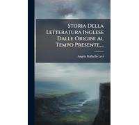 Storia Della Letteratura Inglese Dalle Origini Al Tempo Presente, ...