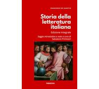 Storia della letteratura italiana (Annotato): Edizione integrale con introduzione critica originale e note di orientamento