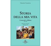 Storia della mia vita. Ediz. integrale. Carnevale a Milano 1762-1763 (Vol. 7)