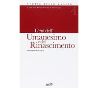 Storia della musica. L' età dell'Umanesimo e del Rinascimento (Vol. 4)