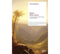 Storia della natura. La lunga vicenda che lega l'umanità al mondo naturale