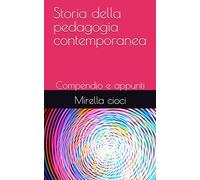 Storia della pedagogia contemporanea: Compendio e appunti