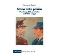 Storia Della Polizia. L'ordine Pubblico In Italia Dal 1861 A Oggi