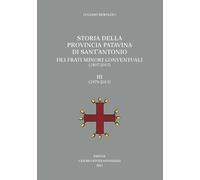 Storia della Provincia Patavina di Sant'Antonio dei Frati Minori Conventuali (1907-2013). (1979-2013) (Vol. 3)