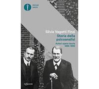 Storia della psicoanalisi. Autori, opere, teorie 1895-1990