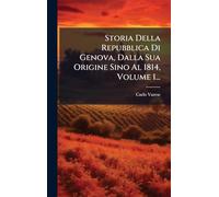 Storia Della Repubblica Di Genova, Dalla Sua Origine Sino Al 1814, Volume 1...