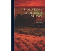 Storia Della Repubblica Di Genova: Dalla Sua Origine Sino Al 1814; Volume 8