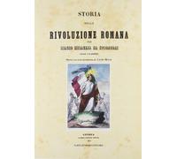 Storia della rivoluzione romana per Biagio Miraglia da Strongoli. Esule calabrese (rist. anast. Genova, 1851)