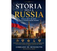 STORIA DELLA RUSSIA: Dalla Rus' di Kiev alla Federazione Russa